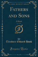 Fathers and Sons, Vol. 3 of 3: A Novel (Classic Reprint)