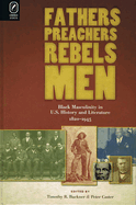 Fathers, Preachers, Rebels, Men: Black Masculinity in U.S. History and Literature, 1820-1945