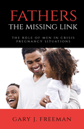 Fathers - The Missing Link: The Role of Men in Crisis Pregnancy Situations