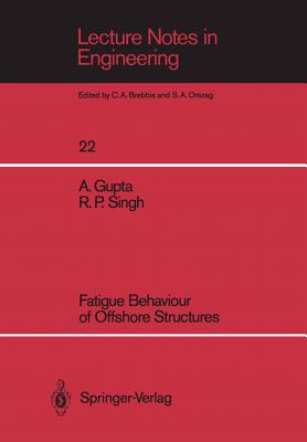 Fatigue Behaviour of Offshore Structures - Gupta, Ashok, and Singh, Ramesh P