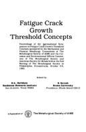 Fatigue Crack Growth Threshold Concepts: Proceedings of the International Symposium on Fatigue Crack Growth Threshold Concepts - Davidson, D L