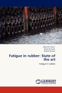 Fatigue in Rubber: State of the Art