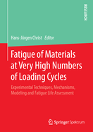 Fatigue of Materials at Very High Numbers of Loading Cycles: Experimental Techniques, Mechanisms, Modeling and Fatigue Life Assessment
