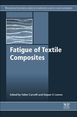 Fatigue of Textile Composites - Carvelli, Valter (Editor), and Lomov, Stepan V (Editor)