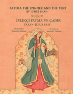 Fatima the Spinner and the Tent /  PL K?  FATMA VE ?ADIR: Bilingual English-Turkish Edition /  ngilizce-T?rk?e  ki Dilli Bask