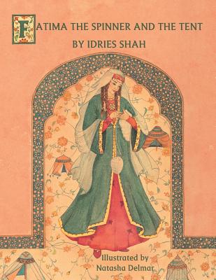 Fatima the Spinner and the Tent - Shah, Idries