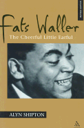 Fats Waller: The Cheerful Little Earful - Shipton, Alyn L