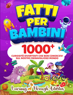 Fatti per Bambini: 1000+ Curiosit? Divertenti Che Non Conoscevi Sul Nostro Meraviglioso Mondo