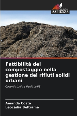 Fattibilit del compostaggio nella gestione dei rifiuti solidi urbani - Costa, Amanda, and Beltrame, Leocdia