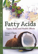 Fatty Acids: Types, Roles & Health Effects - Chen, Grace (Editor)