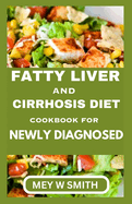 Fatty Liver and Cirrhosis Diet Cookbook for Newly Diagnosed