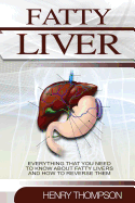 Fatty Liver: The Ultimate Step-By-Step Guide to Understanding and Reversing Fatty Liver Disease (Liver Cleanse, Nutrition, Liver Cleanse, Healthy Living, Revitalise Health, Detox Body, Weight)