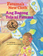 Fatuma's New Cloth / Ang Bagong Tela Ni Fatuma: Babl Children's Books in Tagalog and English