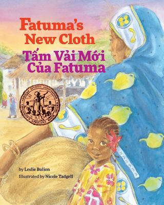 Fatuma's New Cloth / Tam Vai Moi Cua Fatuma: Babl Children's Books in Vietnamese and English - Bulion, Leslie