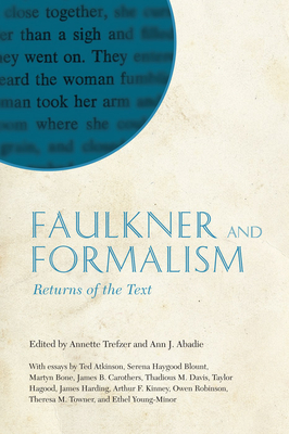 Faulkner and Formalism: Returns of the Text - Trefzer, Annette (Editor), and Abadie, Ann J (Editor)