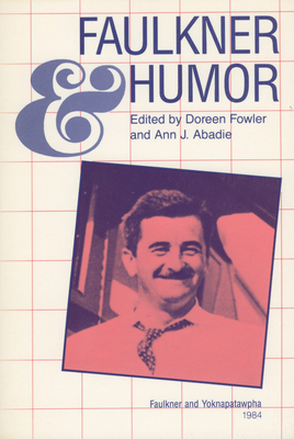 Faulkner and Humor - Fowler, Doreen (Editor), and Abadie, Ann J (Editor)