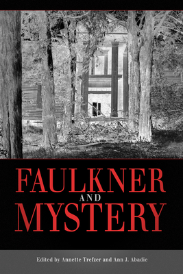 Faulkner and Mystery - Trefzer, Annette (Editor), and Abadie, Ann J (Editor)