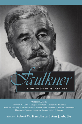 Faulkner in the Twenty-First Century: Faulkner and Yoknapatawpha, 2000 - Hamblin, Robert W (Editor), and Abadie, Ann J (Editor)