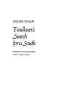 Faulkner's Search for a South - Taylor, Walter F.