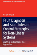 Fault Diagnosis and Fault-Tolerant Control Strategies for Non-Linear Systems: Analytical and Soft Computing Approaches