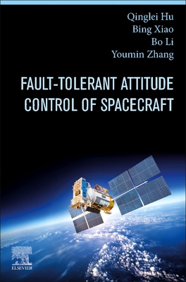 Fault-Tolerant Attitude Control of Spacecraft - Hu, Qinglei, and Xiao, Bing, and Li, Bo