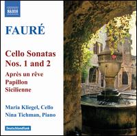 Faur: Cello Sonatas Nos. 1 & 2; Aprs un rve; Papillon; Sicilienne - Maria Kliegel (cello); Nina Tichman (piano)