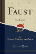 Faust: Eine Tragodie (Classic Reprint)