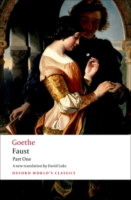 Faust, Part One - Goethe, J W Von, and Luke, David (Translated by)