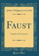 Faust: Tragdie de Marionnettes (Classic Reprint)