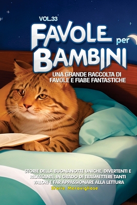 Favole per Bambini: Una grande raccolta di favole e fiabe fantastiche. (Vol.33) Storie della buonanotte uniche, divertenti e rilassanti, in grado di trasmettere tanti valori e far appassionare alla lettura - Meravigliose, Storie