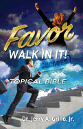Favor: Walk In It! Topical Bible