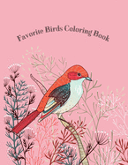 Favorite Birds Coloring Book: Fun Coloring Pages Of Birds, A Bird Lovers Illustration Journal To Color