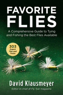 Favorite Flies: A Comprehensive Guide to Tying and Fishing the Best Flies Available