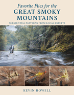 Favorite Flies for the Great Smoky Mountains: 50 Essential Patterns from Local Experts