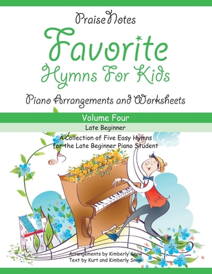 Favorite Hymns for Kids (Volume 4): A Collection of Five Easy Hymns for the Beginner Piano Student - Snow, Kurt Alan, and Snow, Kimberly Rene