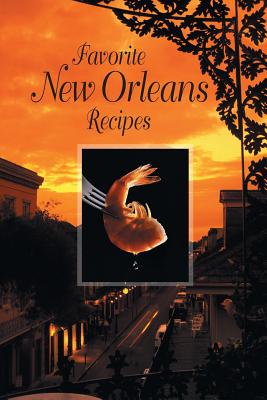 Favorite New Orleans Recipes - Ormond, Suzanne, and Irvine, Mary, and Cantin, Denyse