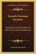 Favorite Newman Sermons: Selected From The Works Of John Henry Cardinal Newman