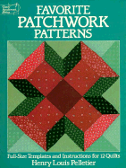 Favorite Patchwork Patterns: Full-Size Templates and Instructions for 12 Quilts - Pelletier, Henry Louis