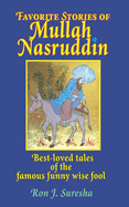 Favorite Stories of Mullah Nasruddin: Best-loved tales of the famous funny wise fool