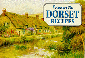 Favourite Dorset Recipes: Traditional Country Fare