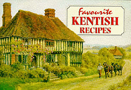 Favourite Kentish Recipes: Traditional Country Fare