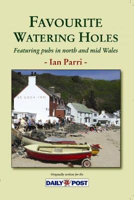 Favourite Watering Holes ? Featuring Pubs in North and Mid Wales - Parri, Ian