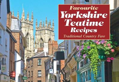 Favourite Yorkshire Teatime Recipes: Traditional Country Fare - Persey, Amanda, and Home, Gordon