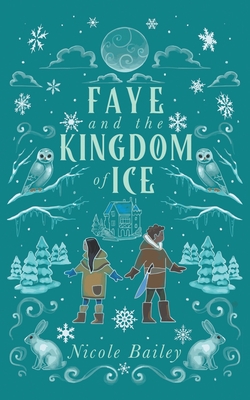 Faye and the Kingdom of Ice - Bailey, Nicole