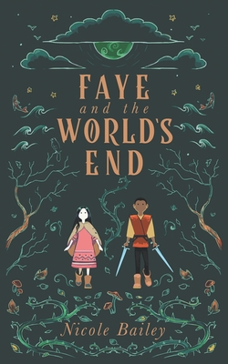 Faye and the World's End - Bailey, Nicole