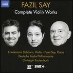 Fazil Say: Complete Violin Works