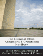 Fci Terminal Island: Admissions & Orientation Handbook