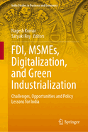 Fdi, Msmes, Digitalization, and Green Industrialization: Challenges, Opportunities and Policy Lessons for India