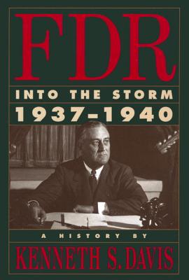 FDR: Into the Storm 1937-1940 - Davis, Kenneth Sydney