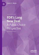 FDR's Long New Deal: A Public Choice Perspective